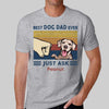 Best Dog Dad Ever Just Ask Personalized Shirt