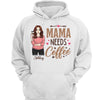 Mama Needs Coffee Woman Drinking Personalized Hoodie Sweatshirt