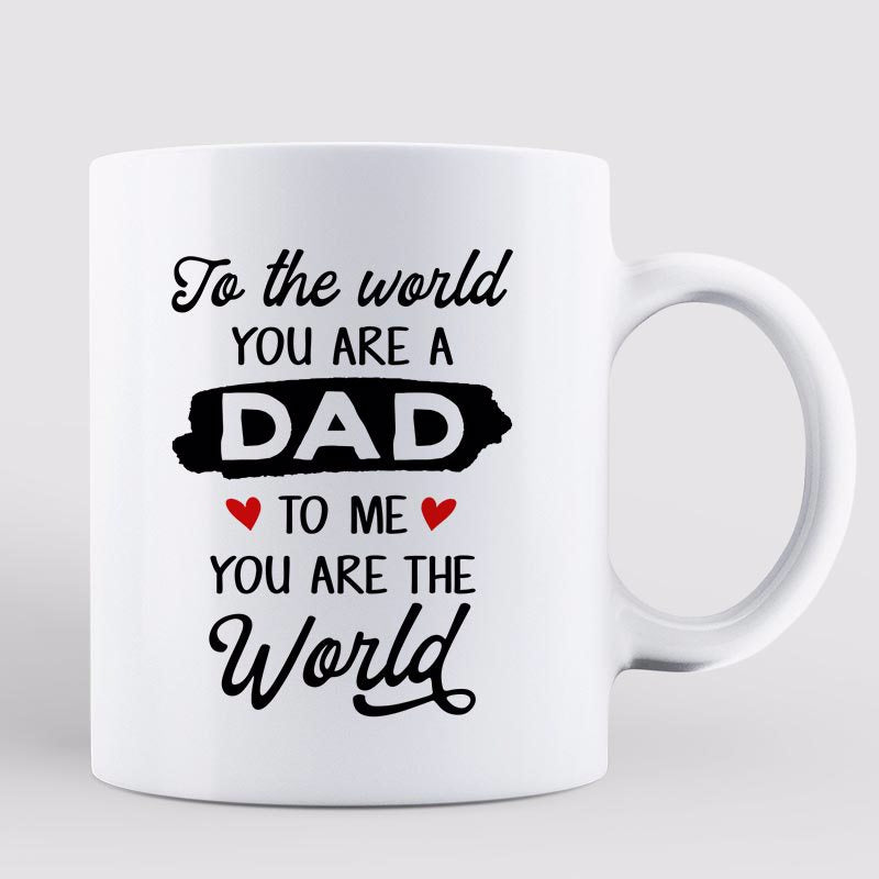 You Are The World Gift For Dad Personalized Mug
