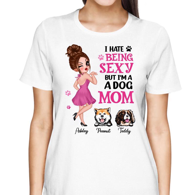 Being Sexy Dog Mom Personalized Shirt