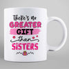 No Greater Gift Than Sisters Besties Personalized Mug