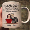 Dear Dad Thanks For Teaching Me How To Be A Man Front View Personalized Mug