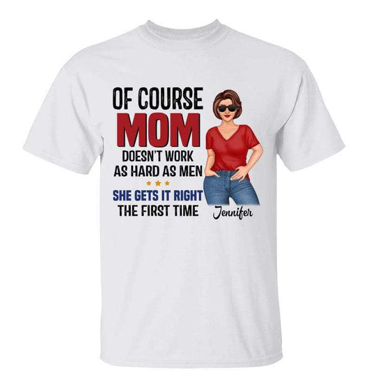 Mom Gets It Right The First Time Posing Woman Personalized Shirt