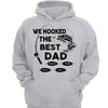 We Hooked The Best Fishing Dad Grandpa Father‘s Day Gift Personalized Hoodie Sweatshirt