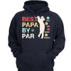 Best Dad Grandpa By Par Personalized Hoodie Sweatshirt