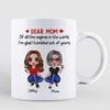 Dear Mom I‘m Glad I’m Tumbled Out Of Yours Doll Women Sitting Personalized Mug