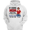 Mom Gets It Right The First Time Posing Woman Personalized Hoodie Sweatshirt