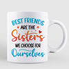 Best Friends Are The Sisters We Choose Bestie Gift Personalized Mug