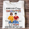 Apparel Behind Every Crazy Daughter Is Mom Posing Women Personalized Shirt Classic Tee / White Classic Tee / S