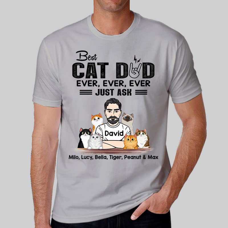 Apparel Best Cat Dad Ever Ever Just Ask Fluffy Cat Personalized Shirt