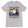 Apparel Can‘t Scare Me I Have Daughters Dad Personalized Shirt