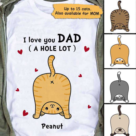Apparel Cat Dad Cat Mom Love You A W-hole Lot Personalized Shirt Classic Tee / White Classic Tee / S