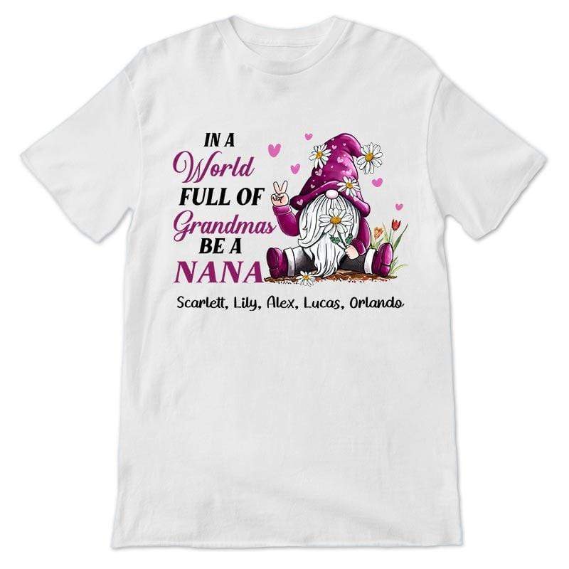 Apparel In A World Full Of Grandmas Gnome Personalized Shirt