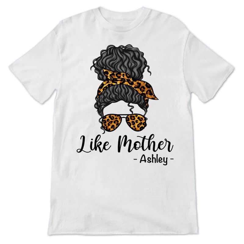 Apparel Like Mother Like Daughter Messy Bun Personalized Shirt