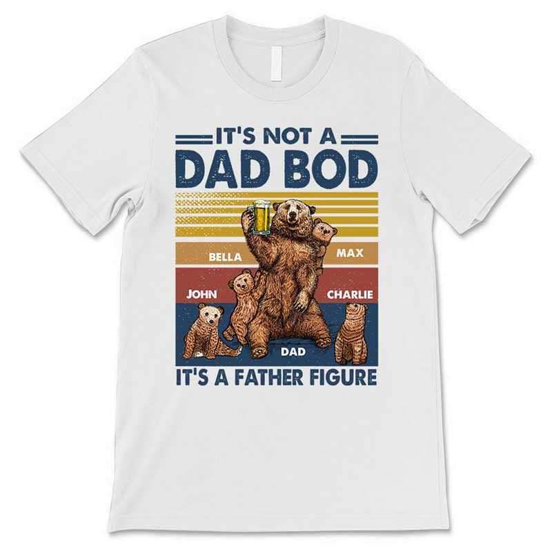 Apparel Not Dad Bod It‘s Father Figure Bear Retro Personalized Shirt