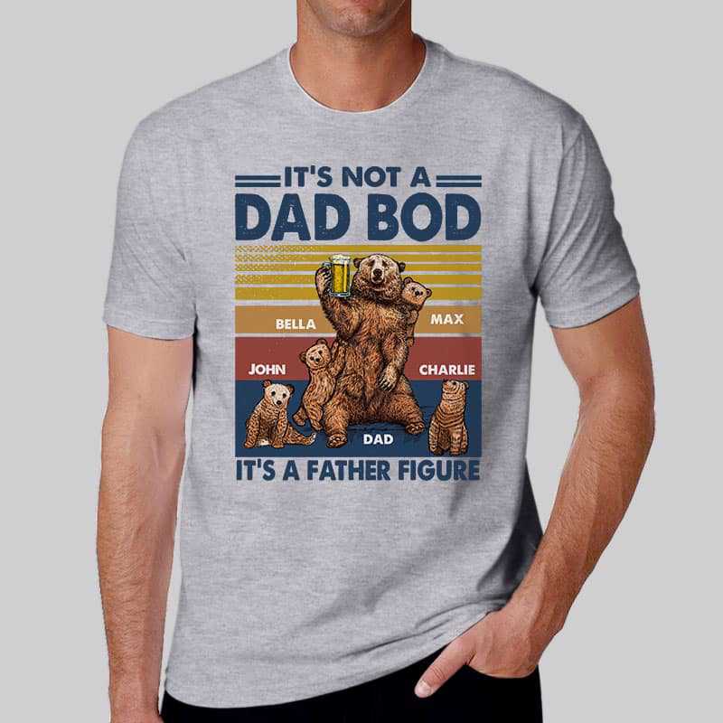 Apparel Not Dad Bod It‘s Father Figure Bear Retro Personalized Shirt