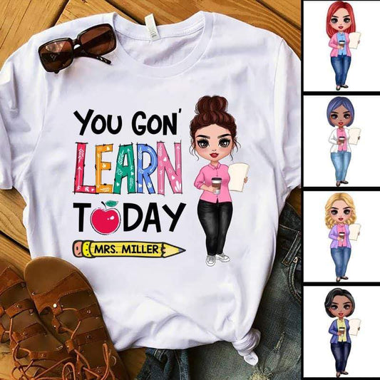 Apparel Teacher You Gon‘ Learn Today Doll Teacher Personalized Shirt