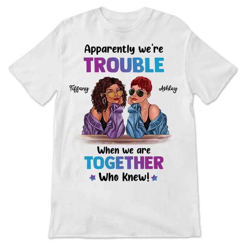 Apparel Trouble Together Fashion Besties Personalized Shirt