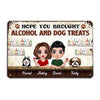 Hope You Brought Alcohol And Dog Treats Doll Couple Personalized Metal Sign