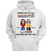 Hoodie & Sweatshirts Behind Every Crazy Daughter Is Mom Posing Doll Women Personalized Hoodie Sweatshirt Hoodie / Ash Hoodie / S