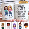 Mug Being My Sister Bestie Brother Is The Only Gift You Need Personalized Mug 1 Ceramic Mug / White / 11oz