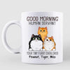 Mug Good Morning Cat Human Servant Personalized Mug 2