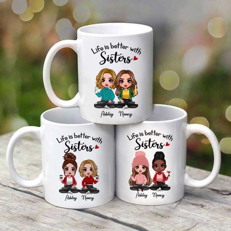 Mug Life Is Better With Doll Besties Sisters Siblings Sitting Personalized Mug