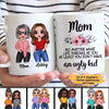 Mug Mom No Matter What Posing Doll Women Mother‘s Day Gift Personalized Mug Ceramic Mug / White / 11oz
