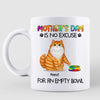 Mug Mother‘s Day No Excuse For Empty Bowl Cat Mom Personalized Mug