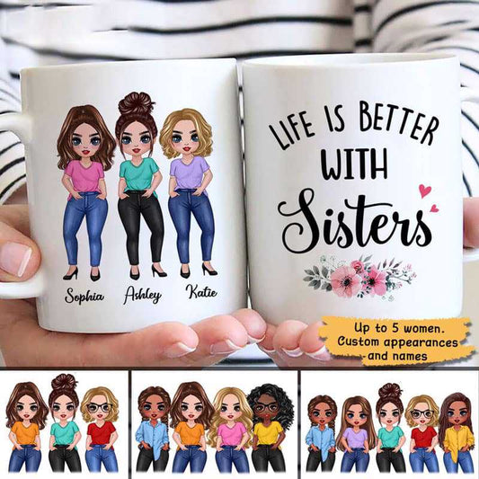 Mug Posing Doll Women Life Is Better With Sisters Personalized Mug Ceramic Mug / White / 11oz