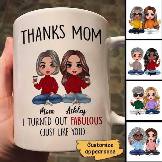 Mug Thanks Mom I Turned Out Fabulous Personalized Mug Ceramic Mug / White / 11oz