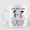 Mugs Your Farts Stink But I Still Love You Stick Personalized Mug 11oz