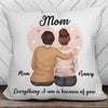Pillow Mom Because Of You Personalized Pillow (Insert Included)