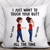 Pillow Touch Your Butt Funny Valentine Gift For Couple Personalized Pillow (Insert Included)