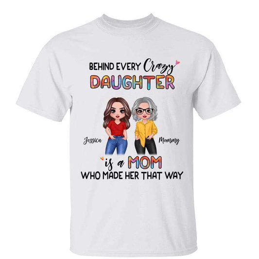 T-Shirt Behind Every Crazy Daughter Is Mom Posing Doll Women Personalized Shirt Classic Tee / Ash Classic Tee / S