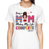 T-Shirt Being A Mom Makes My Life Complete Doll Woman Personalized Shirt