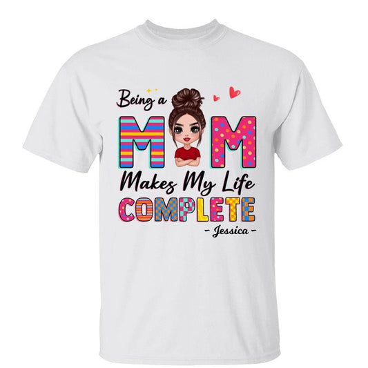 T-Shirt Being A Mom Makes My Life Complete Doll Woman Personalized Shirt Classic Tee / White Classic Tee / S