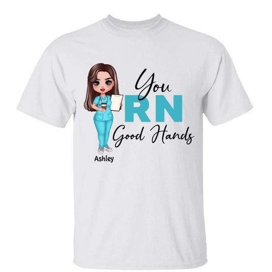 T-Shirt Doll Nurse You RN Good Hands Personalized Shirt Classic Tee / White Classic Tee / S