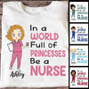 T-shirts In A World Full Of Princesses Be A Nurse Personalized Shirt Classic Tee / S / White