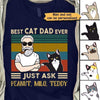T-shirts Man With Cat Best Cat Dad Ever Just Ask Personalized Shirt Classic Tee / S / Navy