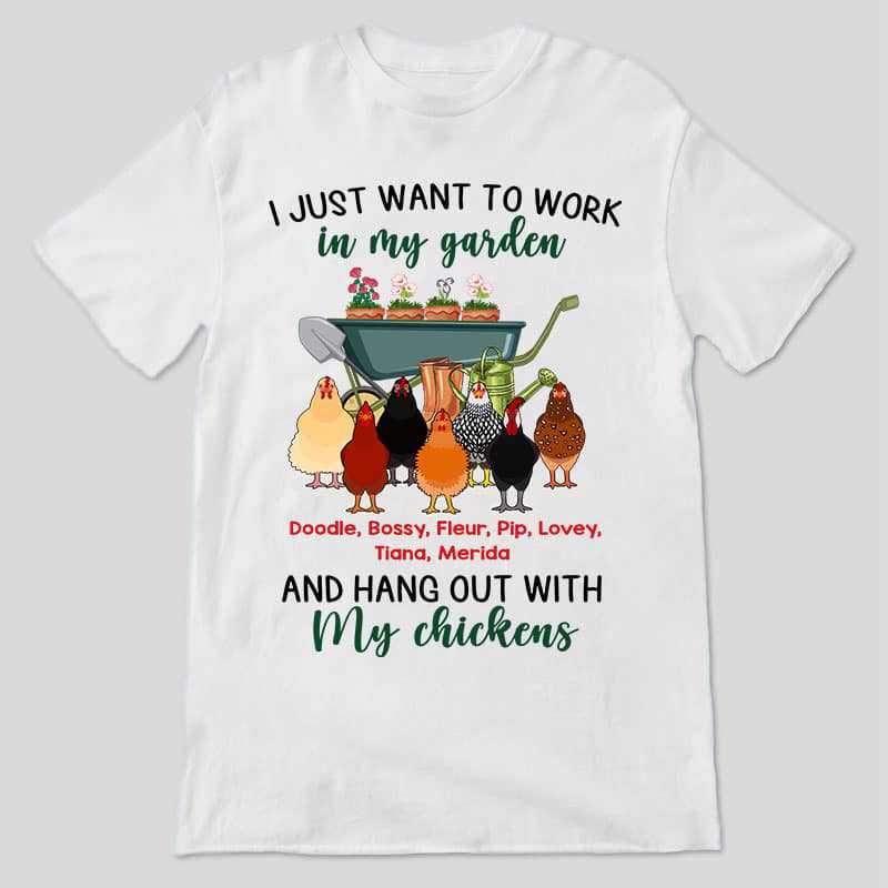T-shirts Work In Garden And Hangout With My Chickens Personalized Shirt