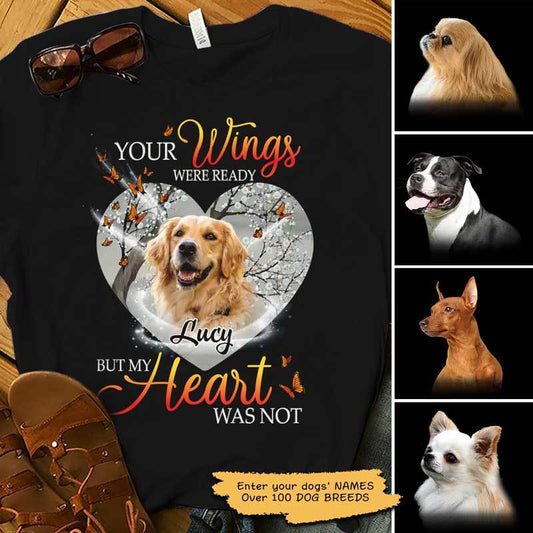 T-shirts Your Wings Were Ready But My Heart Was Not Personalized Dog Memorial Shirt Classic Tee / S / Black