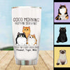 Tumbler Good Morning Cat Human Servant Personalized Tumbler 20oz