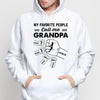 Favorite People Call Me Grandpa Fist Bump Personalized Hoodie Sweatshirt